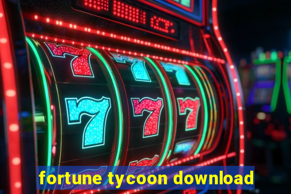 fortune tycoon download